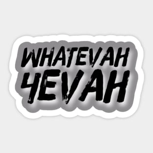 Whatever Forever Sticker